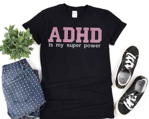 ADHD Is my superpower embroidered T shirt