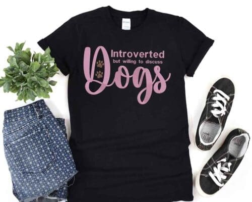 Introverted but willing to discuss Dogs T shirt